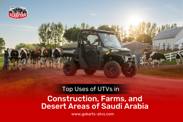 Top Uses of UTVs in Construction, Farms, and Desert Areas of Saudi Arabia